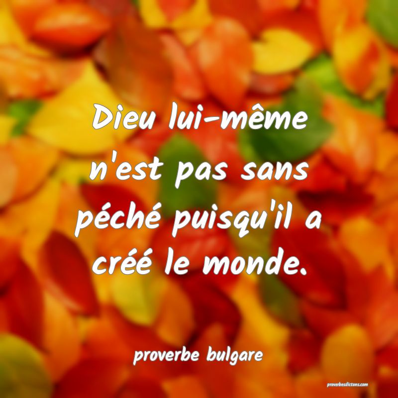  Dieu lui-même n'est pas sans péché puisqu'il a créé le monde.