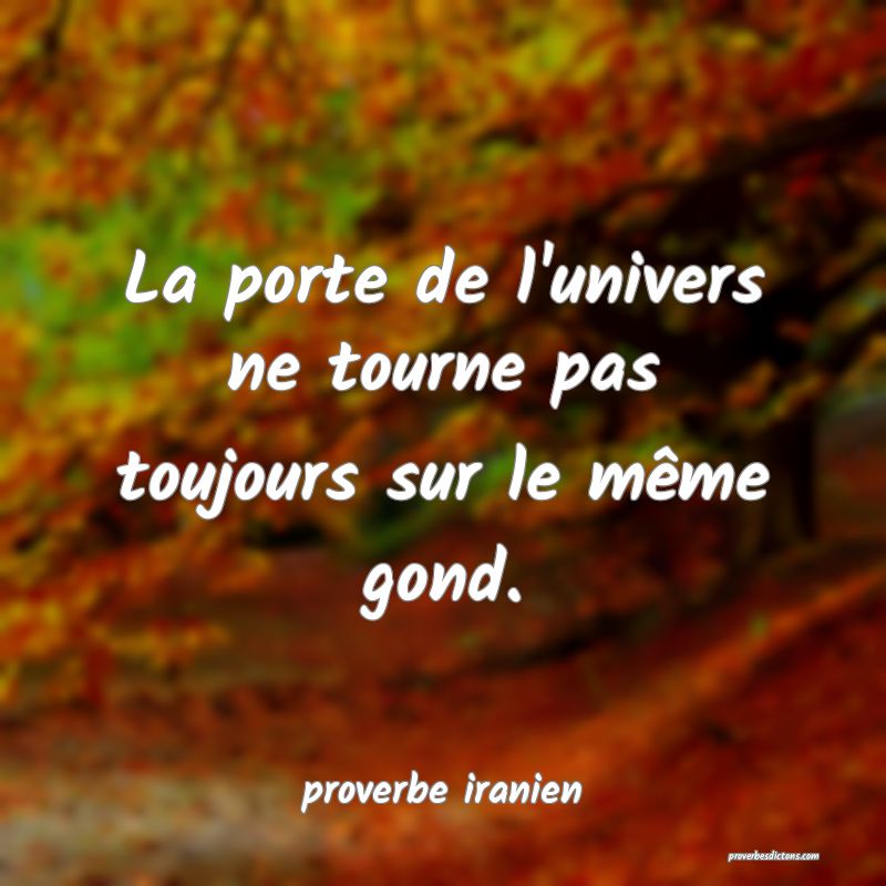  La porte de l'univers ne tourne pas toujours sur le même gond.