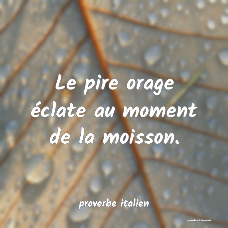  Le pire orage éclate au moment de la moisson.