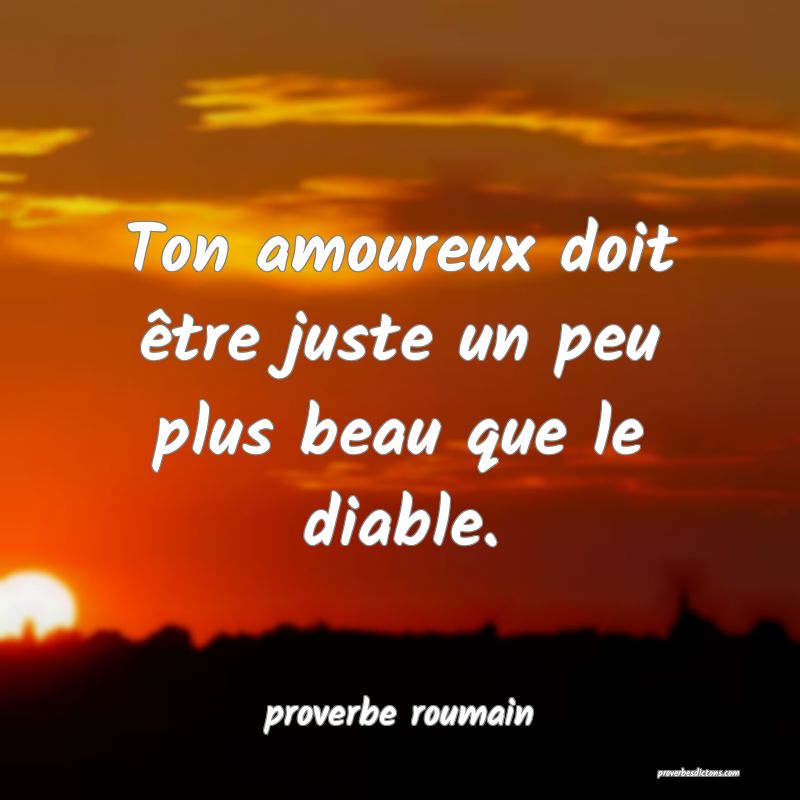  Ton amoureux doit être juste un peu plus beau que le diable.