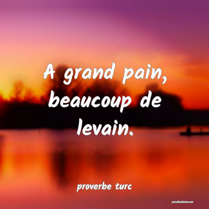  A grand pain, beaucoup de levain.