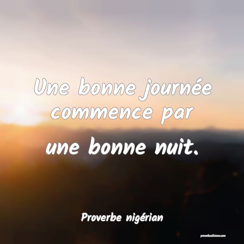  Une bonne journée commence par une bonne nuit.