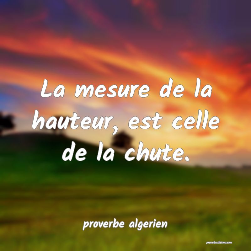  La mesure de la hauteur, est celle de la chute.