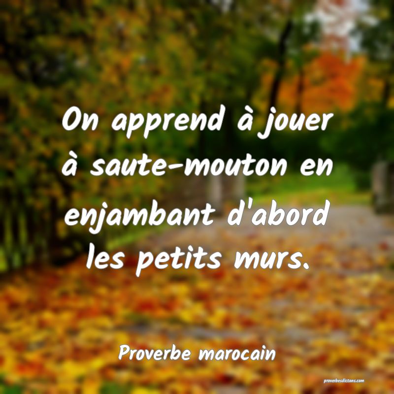 On apprend à jouer à saute-mouton en enjambant d'abord les petits murs.