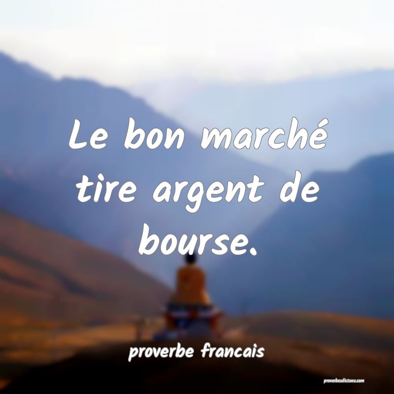  Le bon marché tire argent de bourse.