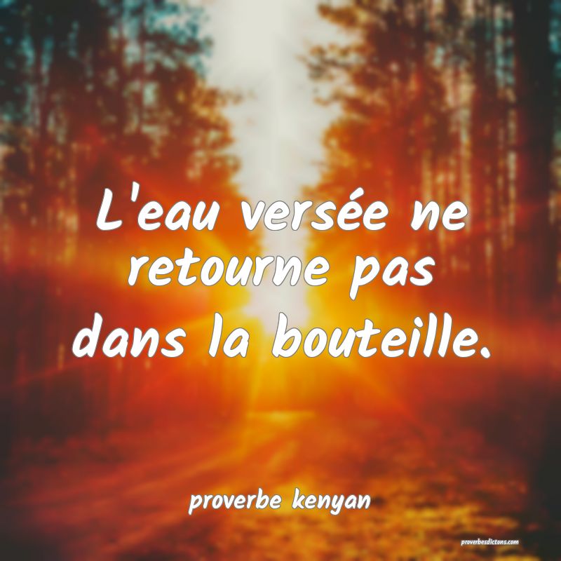  L'eau versée ne retourne pas dans la bouteille.