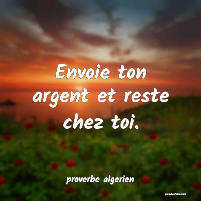  Envoie ton argent et reste chez toi.