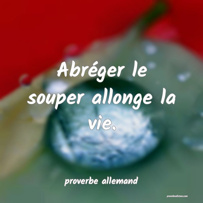  Abréger le souper allonge la vie.