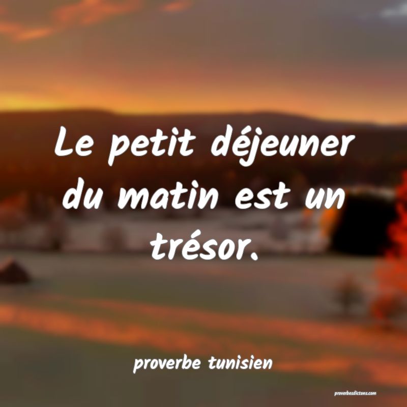  Le petit déjeuner du matin est un trésor.