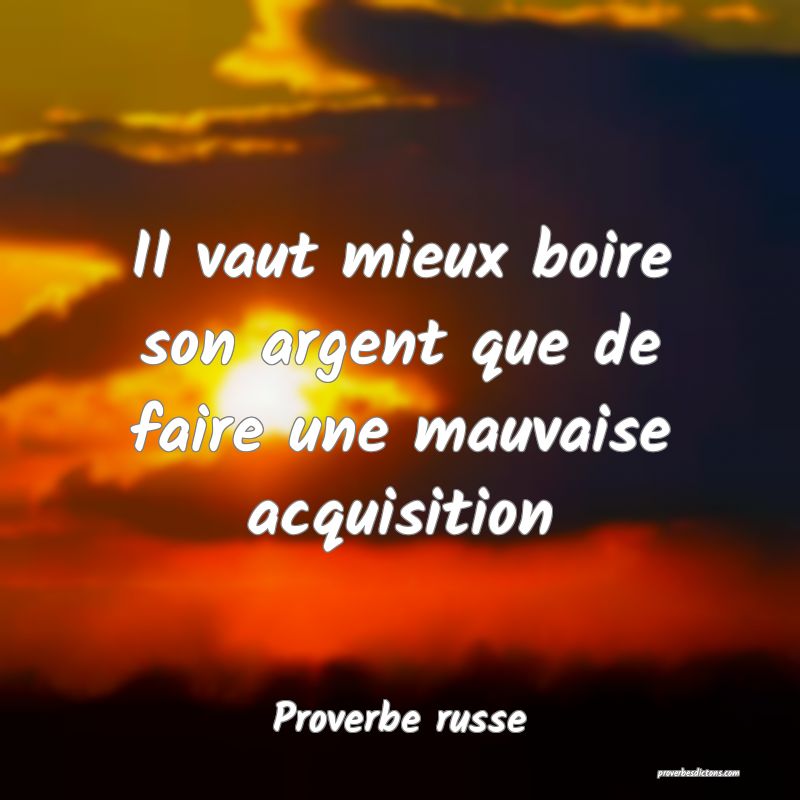  II vaut mieux boire son argent que de faire une mauvaise acquisition