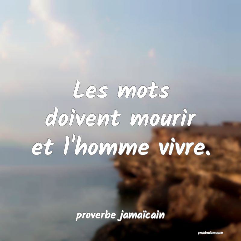  Les mots doivent mourir et l'homme vivre.