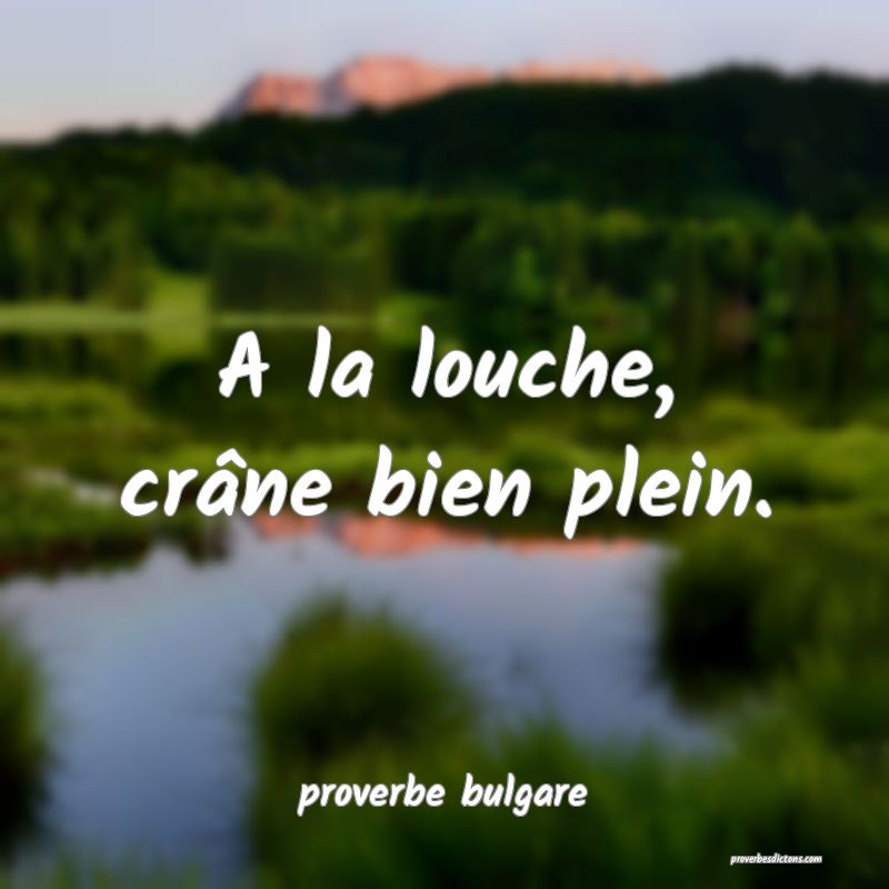  A la louche, crâne bien plein.