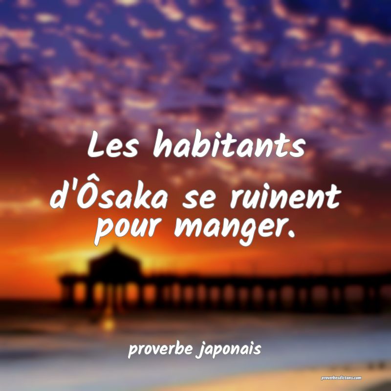  Les habitants d'Ôsaka se ruinent pour manger.