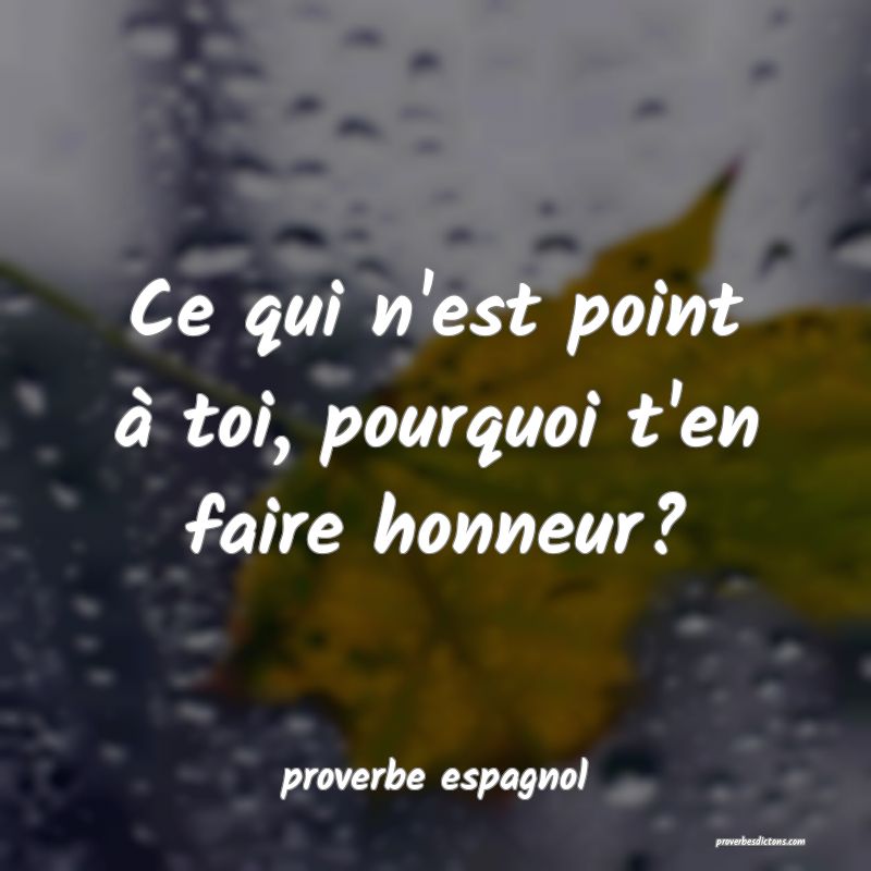  Ce qui n'est point à toi, pourquoi t'en faire honneur?