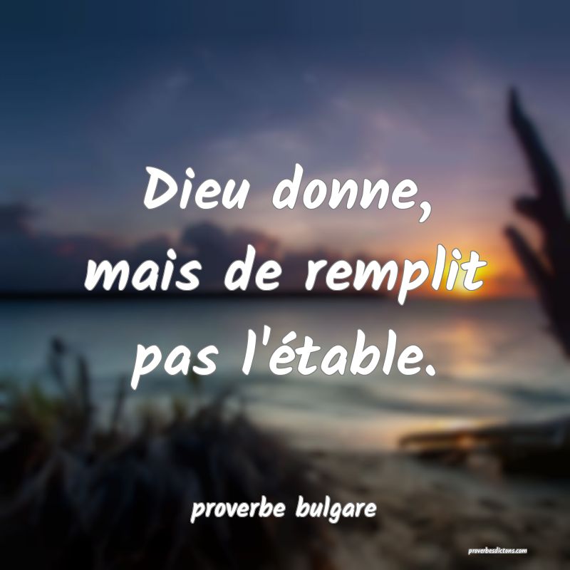 Dieu donne, mais de remplit pas l'étable.