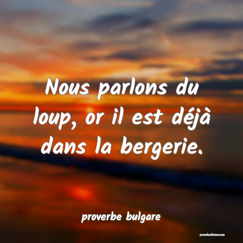  Nous parlons du loup, or il est déjà dans la bergerie.