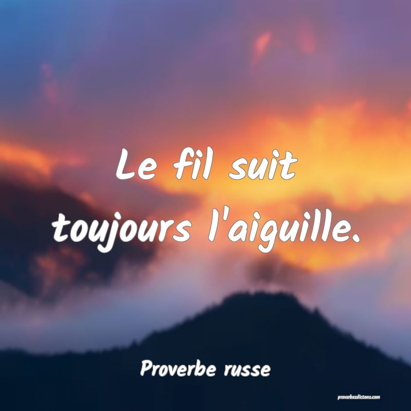 Le fil suit toujours l'aiguille.
