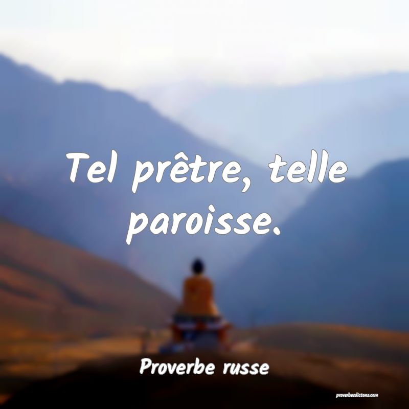  Tel prêtre, telle paroisse.