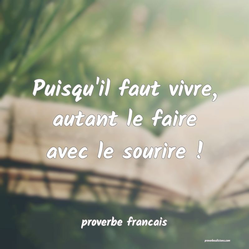  Puisqu'il faut vivre, autant le faire avec le sourire !