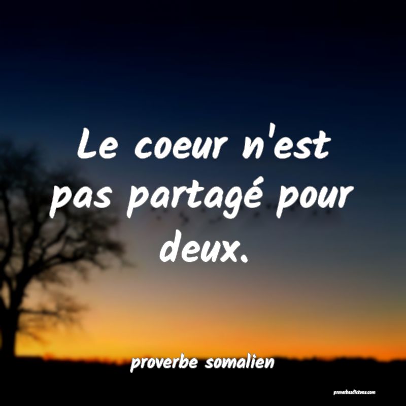  Le coeur n'est pas partagé pour deux.