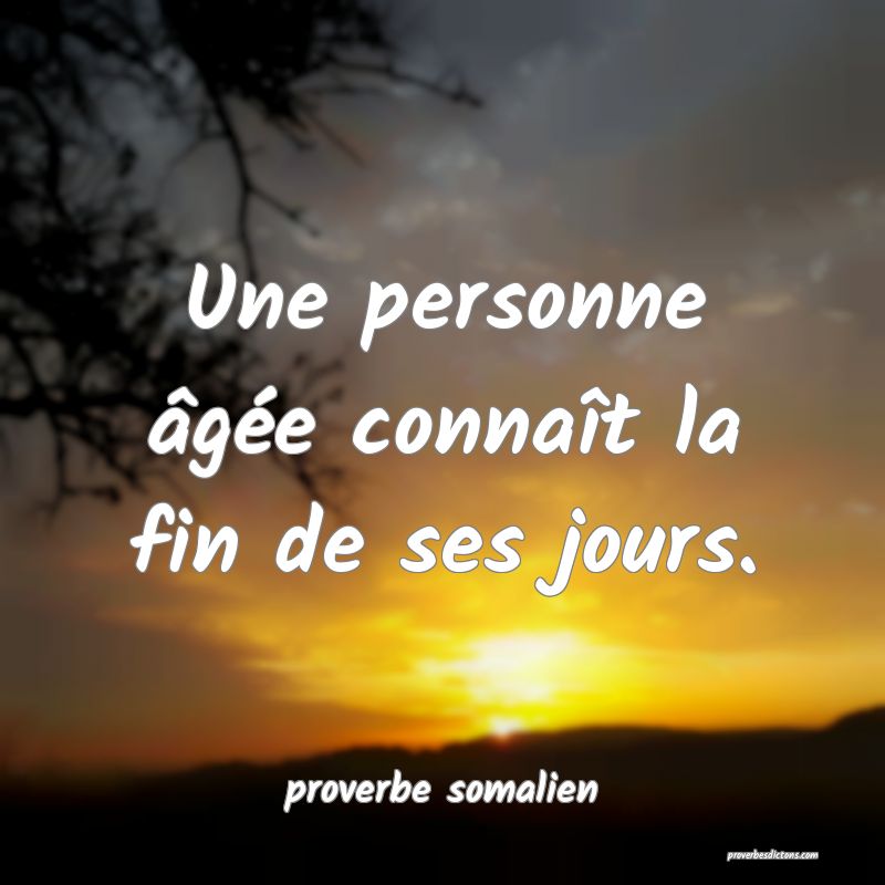  Une personne âgée connaît la fin de ses jours.