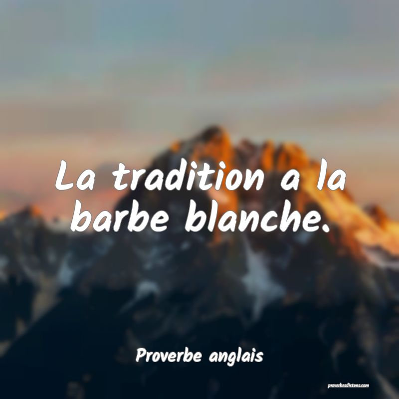  La tradition a la barbe blanche.