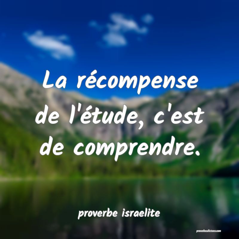  La récompense de l'étude, c'est de comprendre.