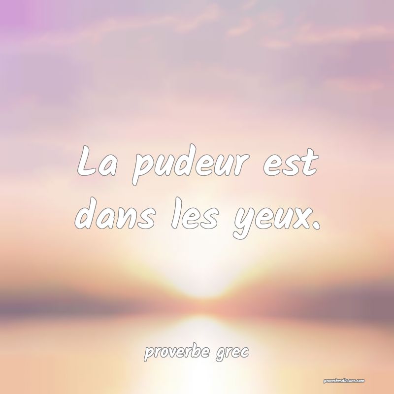  La pudeur est dans les yeux.