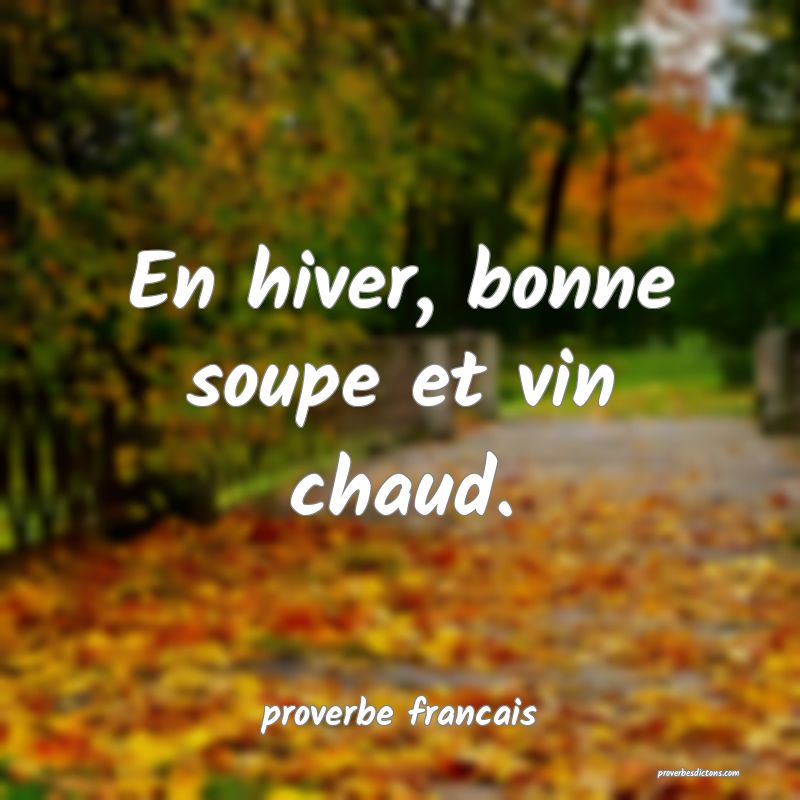  En hiver, bonne soupe et vin chaud.