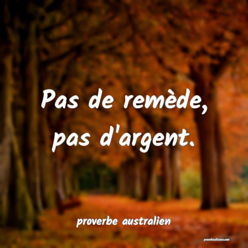 Pas de remède, pas d'argent.