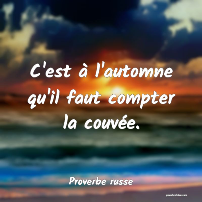  C'est à l'automne qu'il faut compter la couvée.