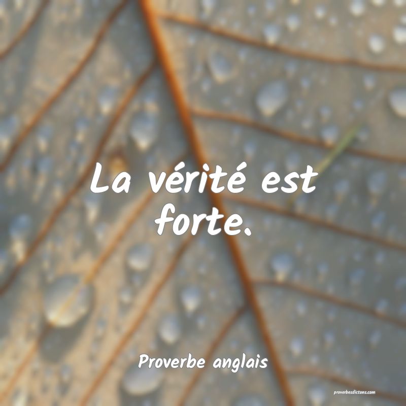  La vérité est forte.