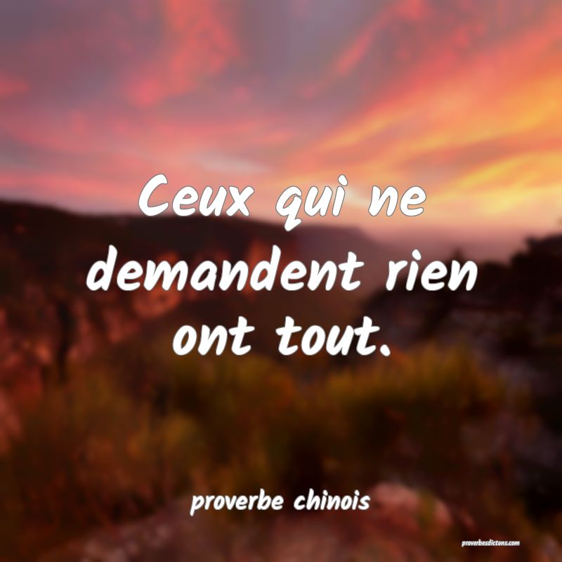  Ceux qui ne demandent rien ont tout.