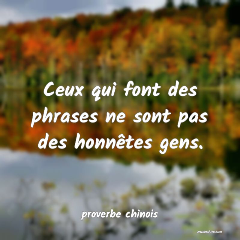  Ceux qui font des phrases ne sont pas des honnêtes gens.