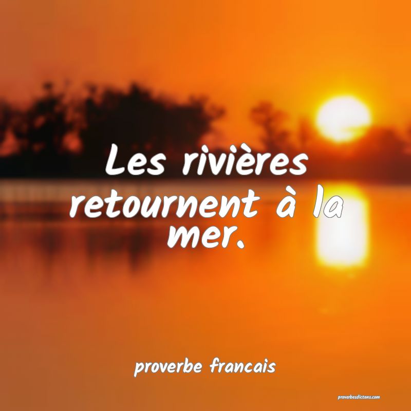  Les rivières retournent à la mer.