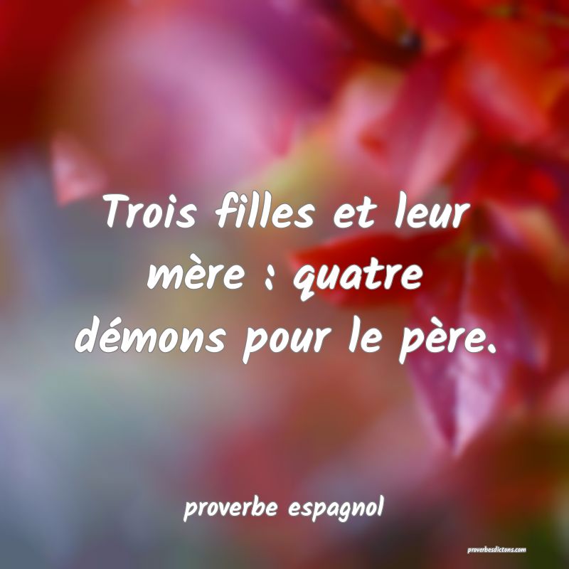  Trois filles et leur mère : quatre démons pour le père.
