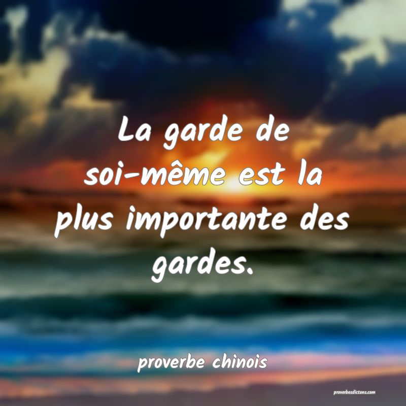  La garde de soi-même est la plus importante des gardes.