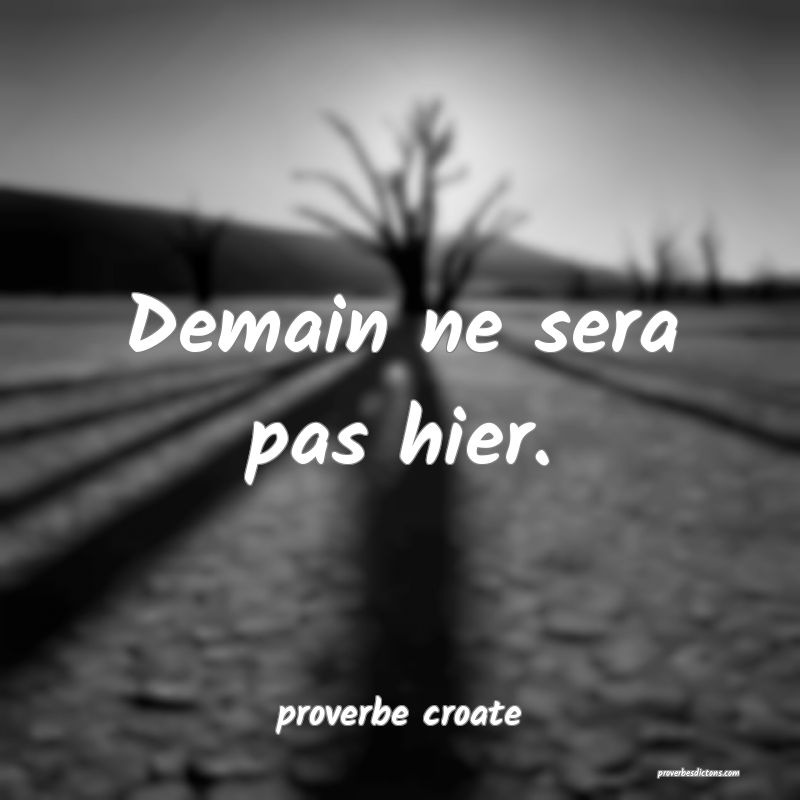  Demain ne sera pas hier.