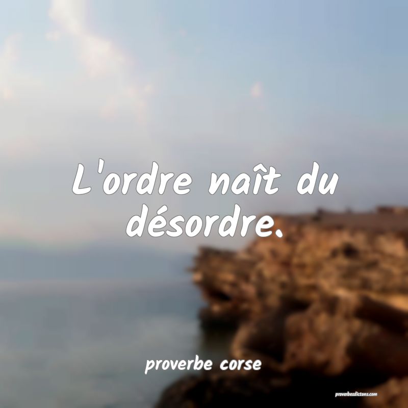  L'ordre naît du désordre.