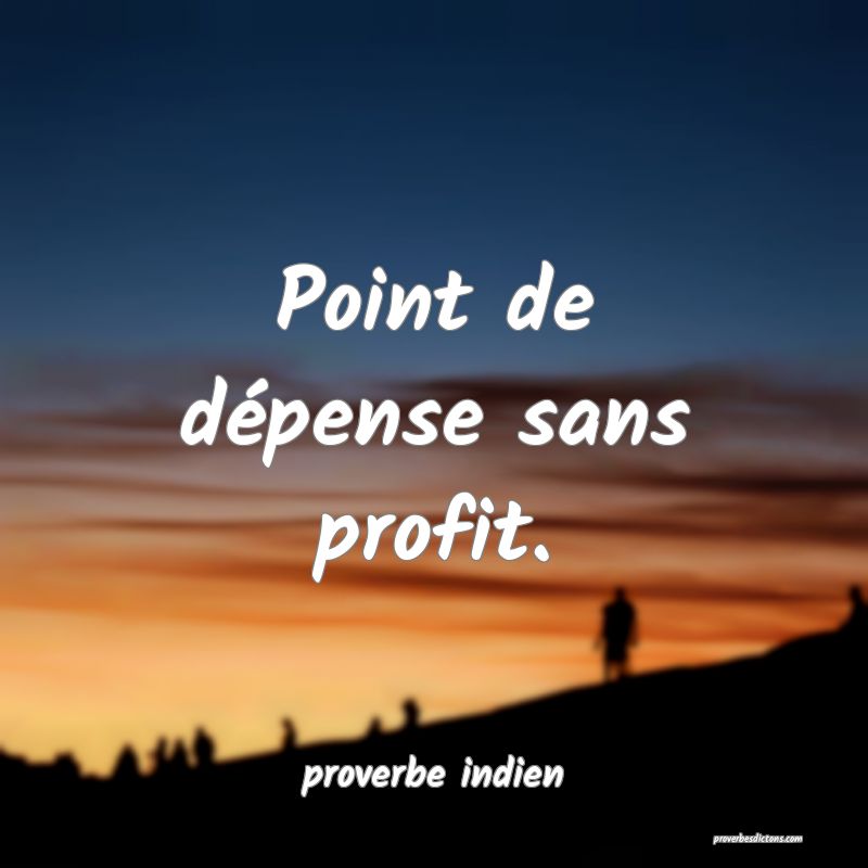  Point de dépense sans profit.