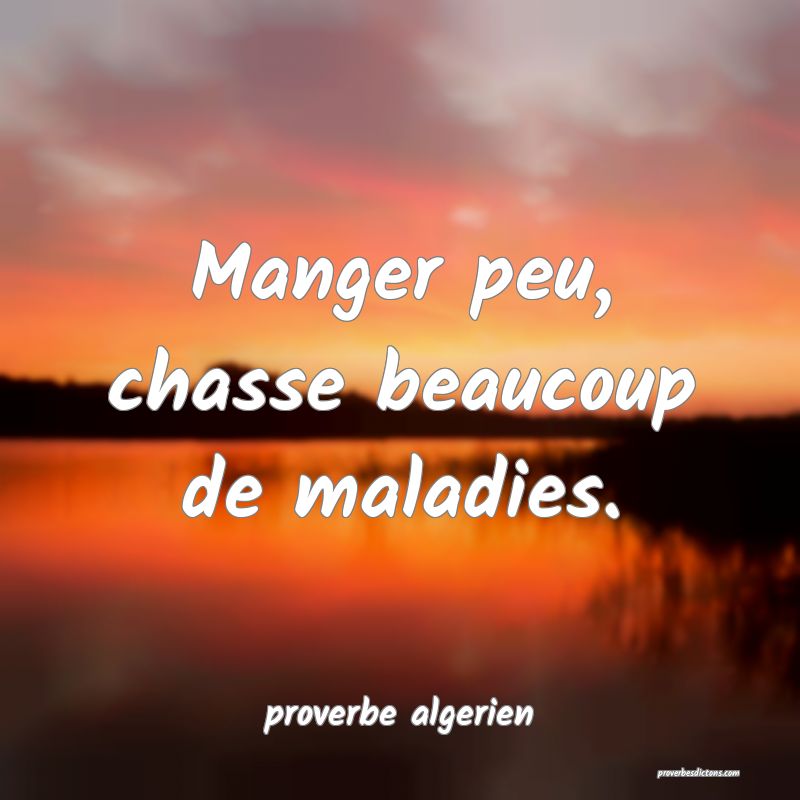  Manger peu, chasse beaucoup de maladies.