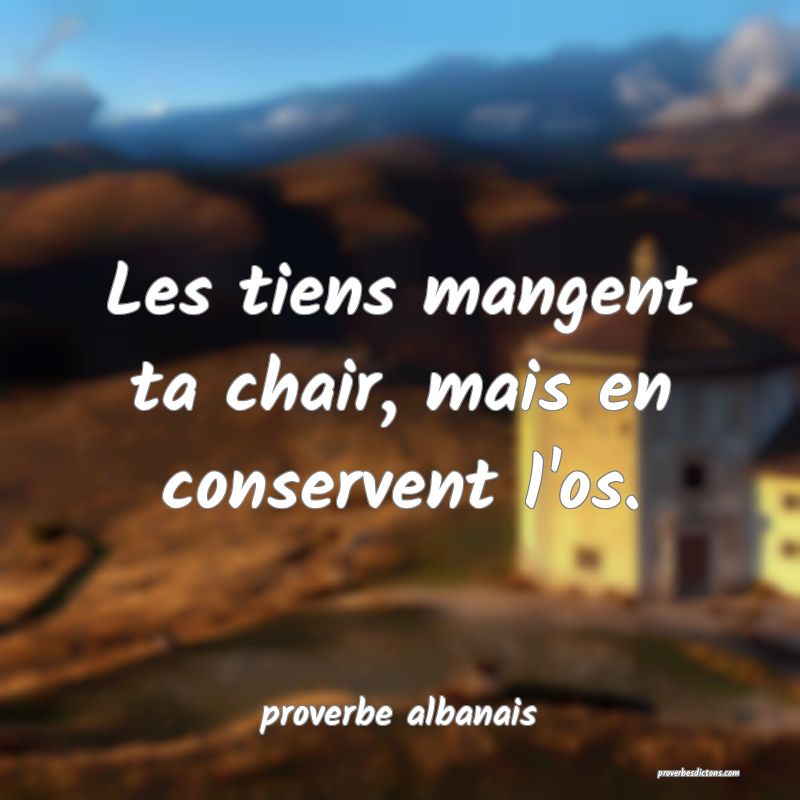  Les tiens mangent ta chair, mais en conservent l'os.