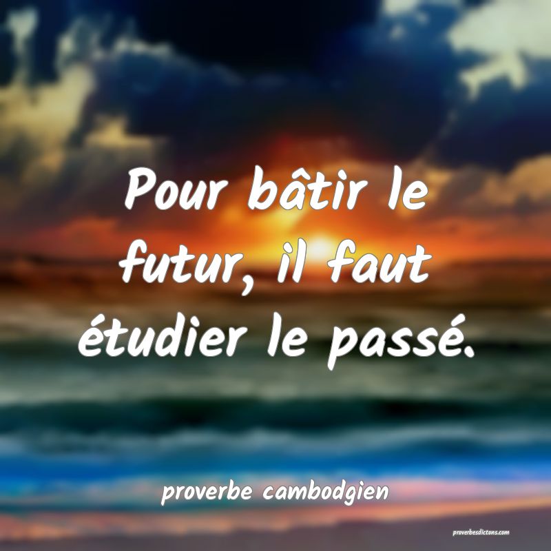  Pour bâtir le futur, il faut étudier le passé.