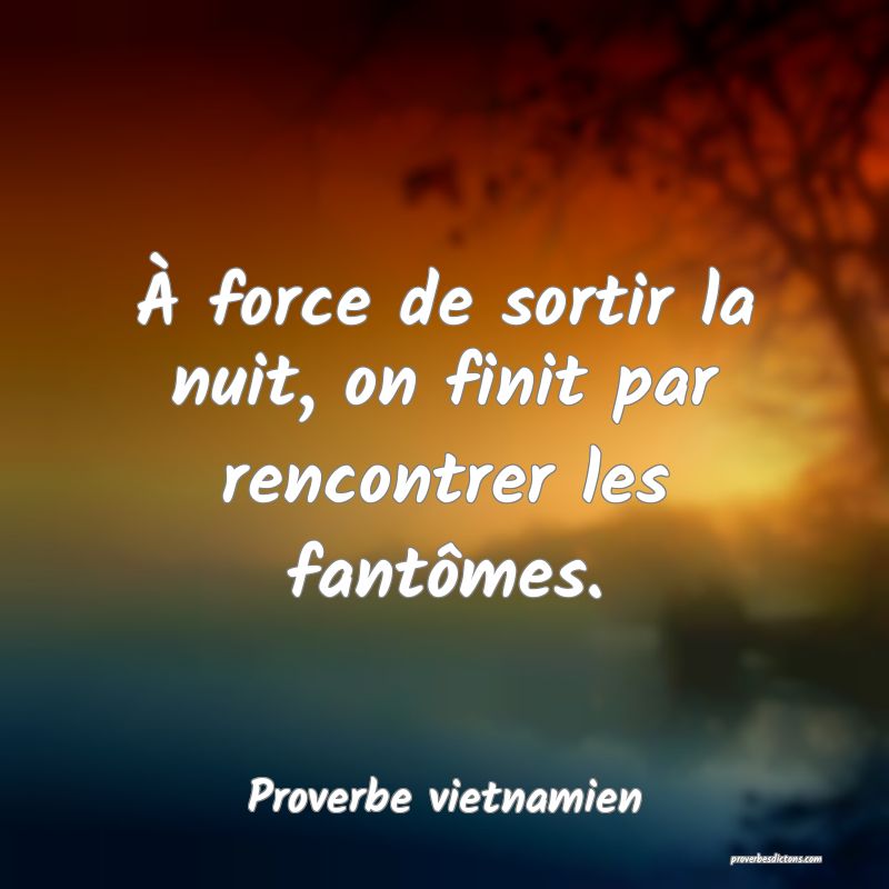 À force de sortir la nuit, on finit par rencontrer les fantômes.
