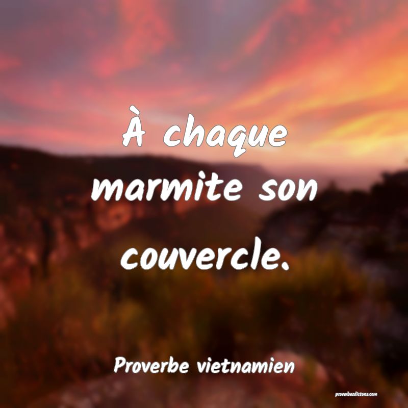  À chaque marmite son couvercle.