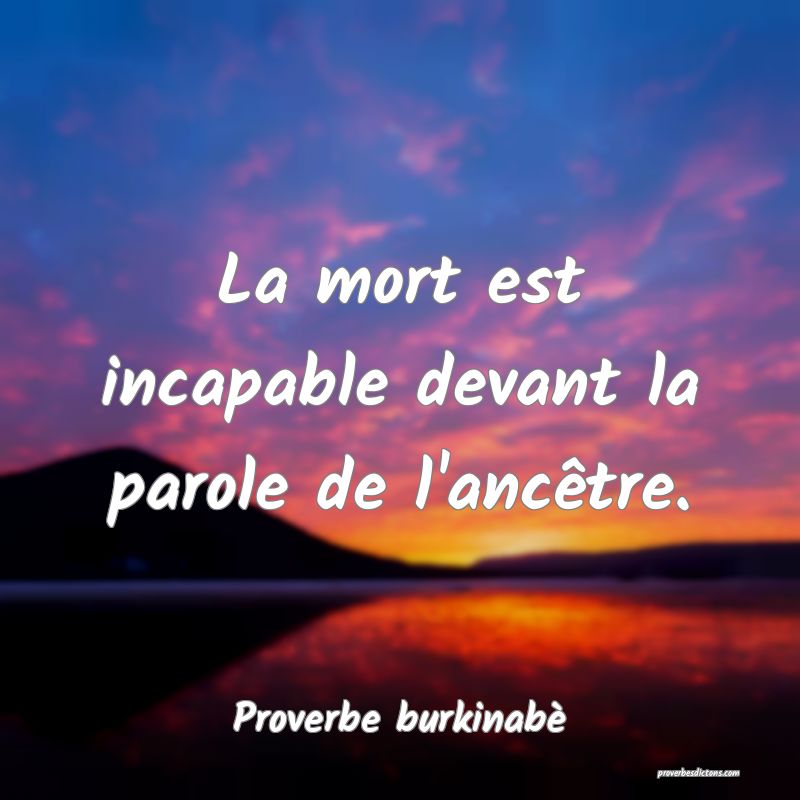  La mort est incapable devant la parole de l'ancêtre.