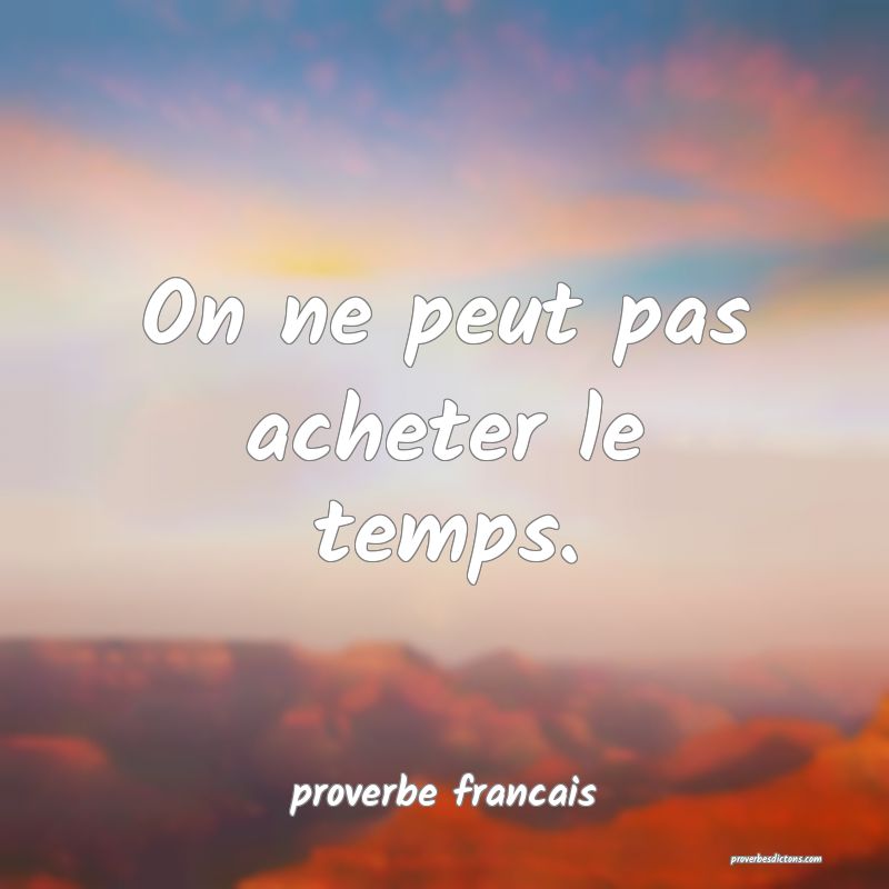  On ne peut pas acheter le temps.