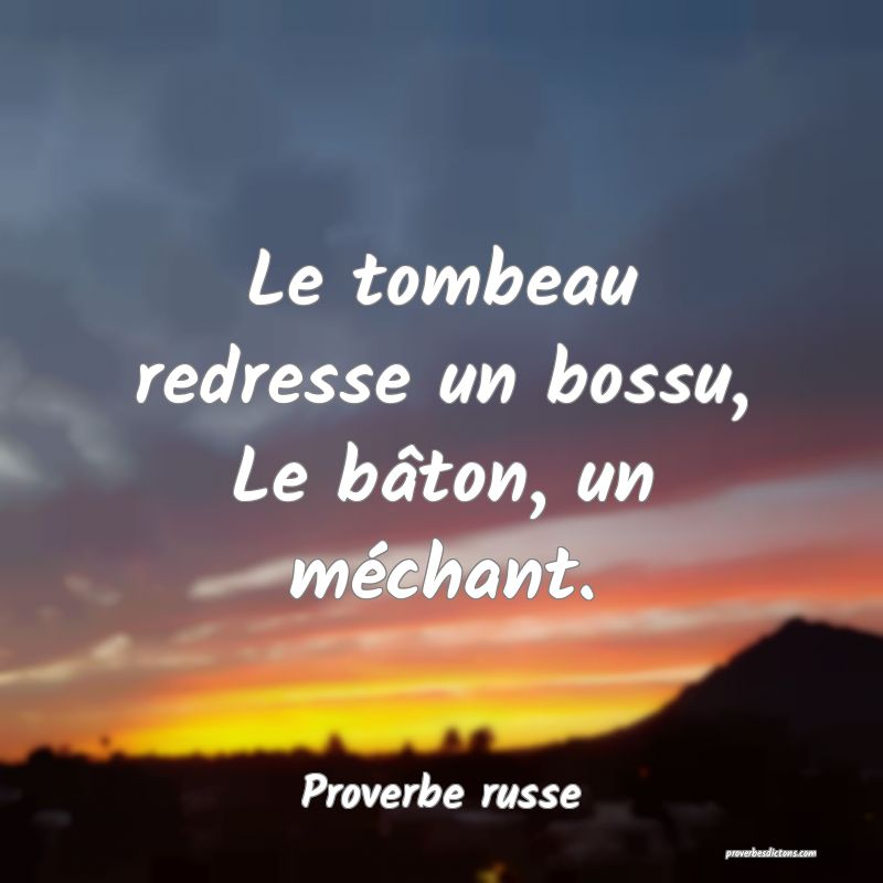  Le tombeau redresse un bossu, Le bâton, un méchant.