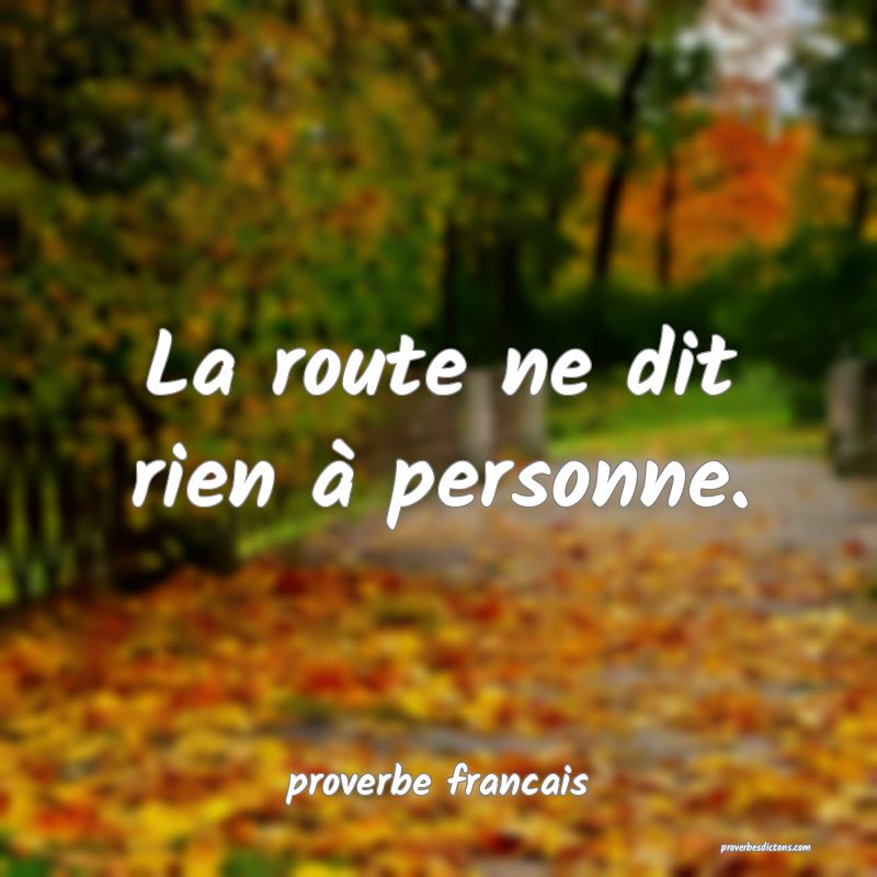  La route ne dit rien à personne.