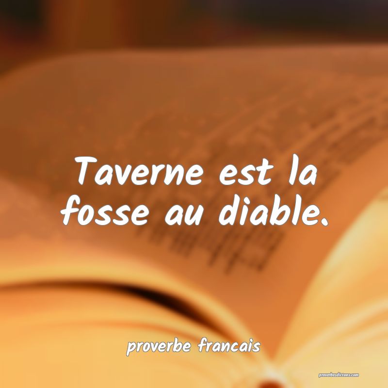  Taverne est la fosse au diable.